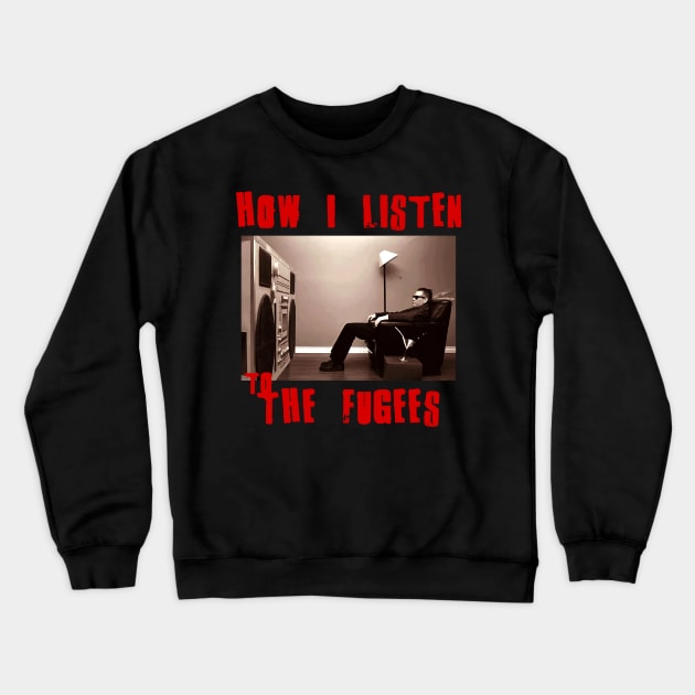 fugees how i listen Crewneck Sweatshirt by debaleng